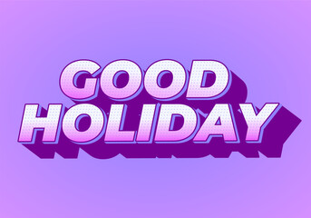 Good holiday. Text effect in eye catching color and 3D look