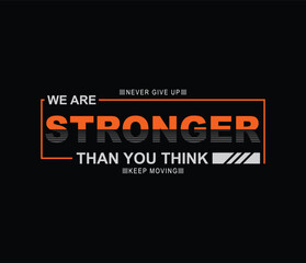 We are stronger than you think vector illustration typography quote graphic for print t shirt and others 