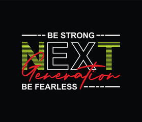 Next generation vector illustration typography graphic tshirt and apparel design for print and other uses