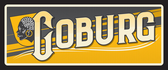 Coburg town in Upper Franconia of Bavaria, German city. Vector travel plate, vintage tin sign, retro vacation postcard or journey signboard. Plaque or magnet with coat of arms and flag