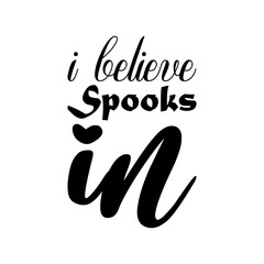 i believe spooks in black letters quote