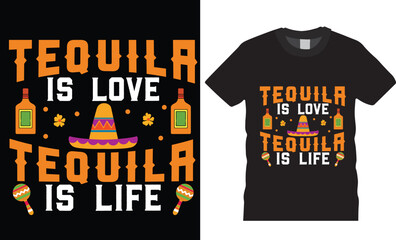 Tequila is love tequila is life,cinco de mayo t shirt design