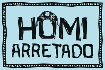 Homi arretado. typical expression from northeastern Brazil. Woodcut in Brazilian cordel style. Vector illustration.eps