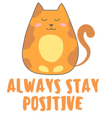 Kindness Quote Always Stay positive Orange cat