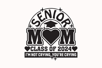 Funny Senior Mom Class of 2024 T-shirt, Senior Class T-shirt, Graduate Shirt, Graduate Saying