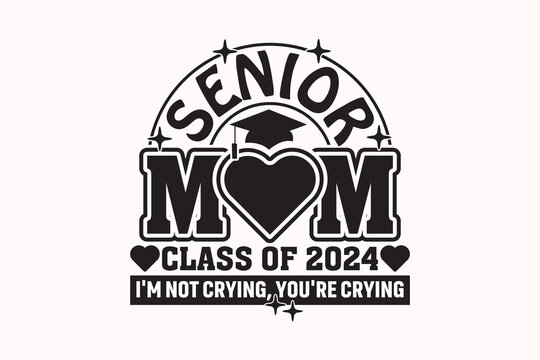 Funny Senior Mom Class of 2024 T-shirt, Senior Class T-shirt, Graduate Shirt, Graduate Saying
