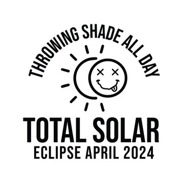 throwing shade all day Total Solar Eclipse April 2024