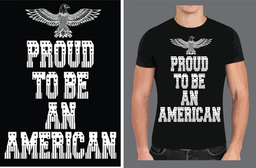 Proud to be an American a creative T shirt design vector .
