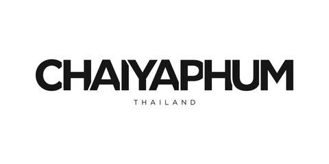 Chaiyaphum in the Thailand emblem. The design features a geometric style, vector illustration with bold typography in a modern font. The graphic slogan lettering.