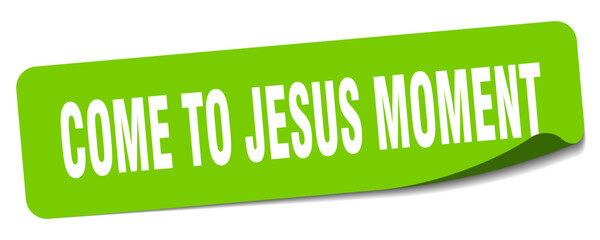 come-to-jesus moment sticker. come-to-jesus moment label