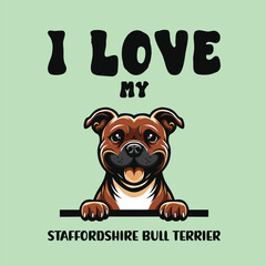 I love my Staffordshire Bull Terrier Dog T-shirt Design Vector