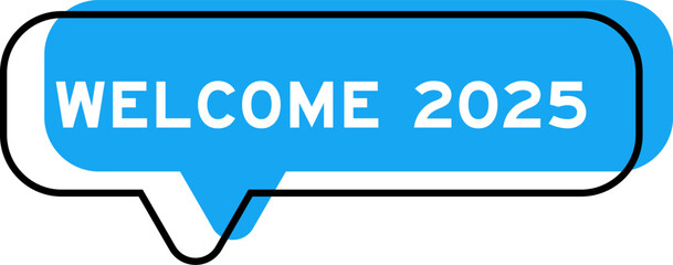 Fototapeta premium Speech banner and blue shade with word welcome 2025 on white background