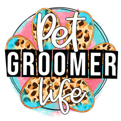 Pet Groomer Life PNG - Dog Mom Printable Illustration - Sublimation Design