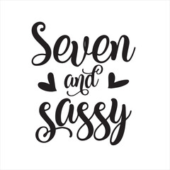 Fototapeta premium seven and sassy background inspirational positive quotes, motivational, typography, lettering design