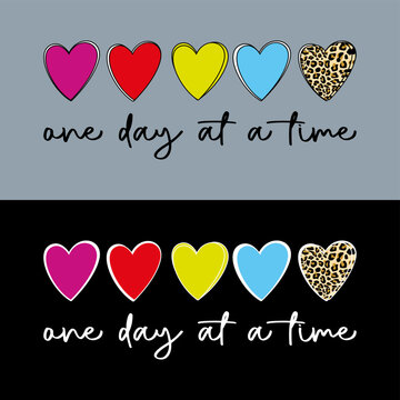 vector image gray and black background with colorful hearts written one day at a time, print style. Vector for silkscreen, dtg, dtf, t-shirts, signs, banners, Subimation Jobs or for any application
