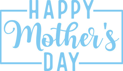 Happy Mother’s Day typography clip art design on plain white transparent isolated background for sign, card, shirt, hoodie, sweatshirt, apparel, tag, mug, icon, poster or badge