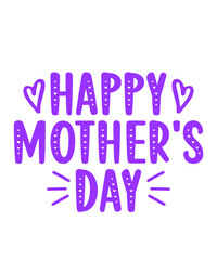 Happy Mother’s Day typography clip art design on plain white transparent isolated background for sign, card, shirt, hoodie, sweatshirt, apparel, tag, mug, icon, poster or badge