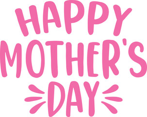 Happy Mother’s Day typography clip art design on plain white transparent isolated background for sign, card, shirt, hoodie, sweatshirt, apparel, tag, mug, icon, poster or badge