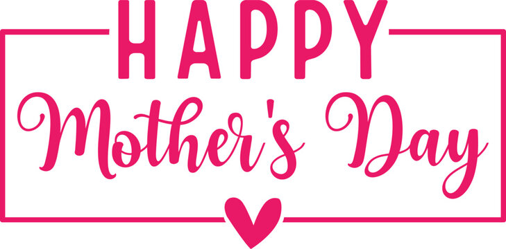 Happy Mother’s Day typography clip art design on plain white transparent isolated background for sign, card, shirt, hoodie, sweatshirt, apparel, tag, mug, icon, poster or badge