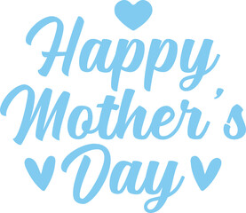 Happy Mother’s Day typography clip art design on plain white transparent isolated background for sign, card, shirt, hoodie, sweatshirt, apparel, tag, mug, icon, poster or badge