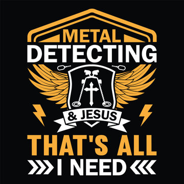 metal detecting & Jesus that's all I need
