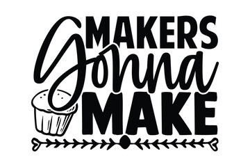 Baker t shirt design, Hand drawn lettering phrase isolated on white background, Calligraphy quotes design, SVG Files for Cutting, bag, cups, card