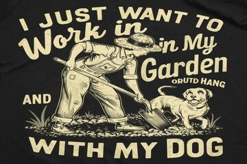 I just want to work in my garden and hang out with my dog  - obrazy, fototapety, plakaty