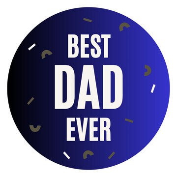 best dad ever blue and black circle isolated on white background, transparent png graphic, vector image illustration banner, fathers day design