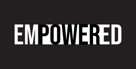 Empowered slogan illustration t shirt vector. 
