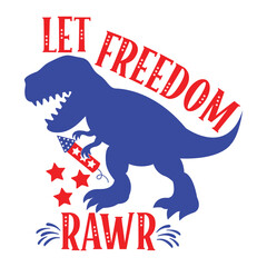 Let Freedom Rawr, 4th of July SVG, 4th Of July Vector, Independence Day