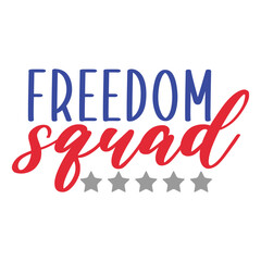 Freedom Squad, 4th of July Design, 4th of July SVG, 4th Of July Vector, Independence Day