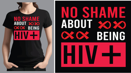 No shame about being HIV plus a creative T shirt design . - obrazy, fototapety, plakaty
