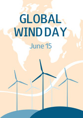 Wind turbines and world map. Global Wind Day. June 15. Vertical template for banner, greeting card, presentation, flyer. 