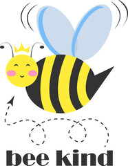 Happy bee princess character with crown and typography Bee Kind