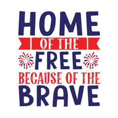 Home of the free because of the brave, veterans day, fourth of july, 4th of july, stars and stripes, red white blue, independence day