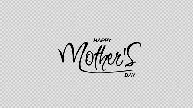 Animation of Happy Mother's Day text in black with handwriting on transparent background. Very suitable for Mother's Day celebrations for mothers in the world. mother's day animation