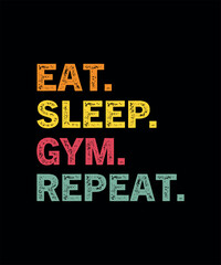 Fototapeta na wymiar Eat Sleep Gym Repeat T Shirt Design