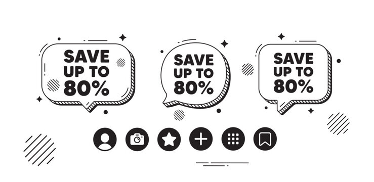 Save up to 80 percent tag. Speech bubble offer icons. Discount Sale offer price sign. Special offer symbol. Discount chat text box. Social media icons. Speech bubble text balloon. Vector