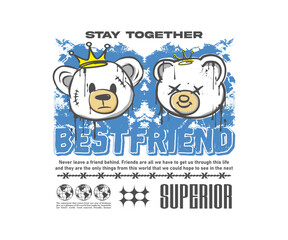 best friend slogan with bear doll friends grunge style, vector illustration for t shirt design, streetwear, urban Style and screen printing