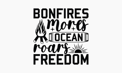 Bonfires mores Ocean Roars Freedom - Summer T-shirt Design, Apparel Quotes, Isolated On Fresh Pattern Black, Vector With Typography Text, Web Clip Art T-shirt. - obrazy, fototapety, plakaty