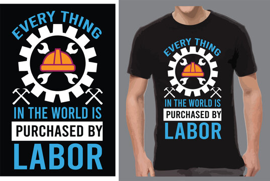 Everything in the World is purchased by labor T shirt design vector .