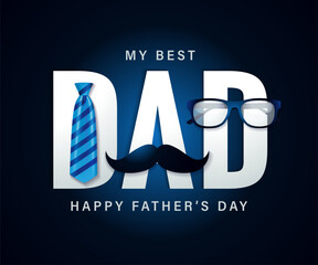 My best Dad, Happy Fathers Day concept with glasses, mustache and necktie. DAD lettering with tie, mustache and glasses. Vector illustration
