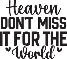 Heaven Don't Miss It for the World