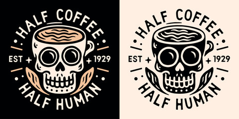 Half coffee half human lettering clothing skull skeleton cup shirt design. Gothic vintage retro aesthetic caffeinated student tired mom dad caffeine lover humor funny quotes sayings print text vector.