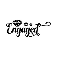 Engaged typography design on plain white transparent isolated background for card, shirt, hoodie, sweatshirt, apparel, tag, mug, icon, poster or badge