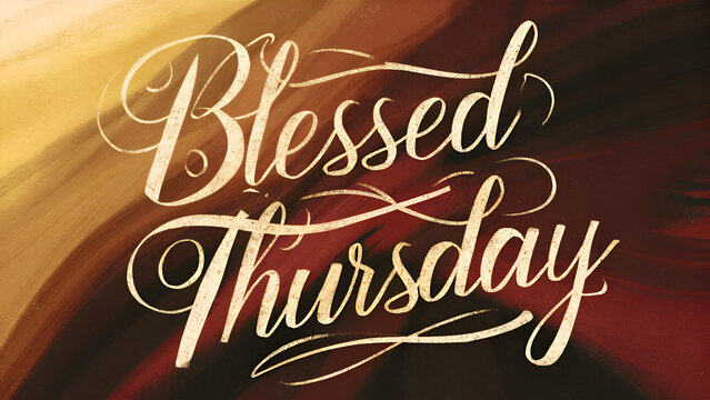 Blessed Thursday 