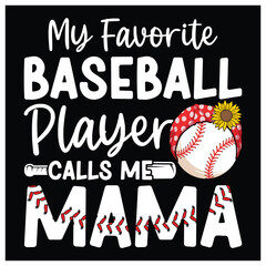 My Favorite Baseball Player Calls Me Mama T-Shirt, Colorful Baseball Mom T-Shirt Design For Mother's, Day