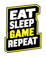 Eat Sleep Game Repeat. Trendy slogan for gamer player video game.   © Adib