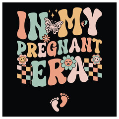 In My Pregnant Era Shirt Pregnancy New Mom Groovy Style Mother's Day T-Shirt Design
