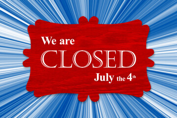  Closed 4th of July sign with USA blue ray sun burst - 776338471